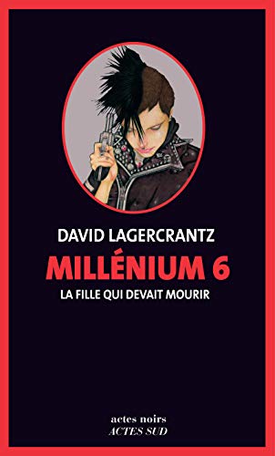 Millenium 6 - la Fille Qui Devait Mourir von Actes Sud